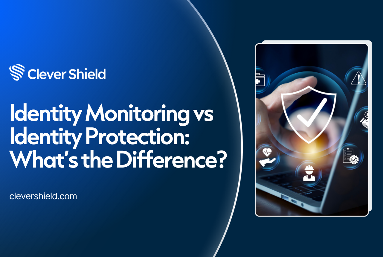 Identity Monitoring vs Identity Protection: What’s the Difference?