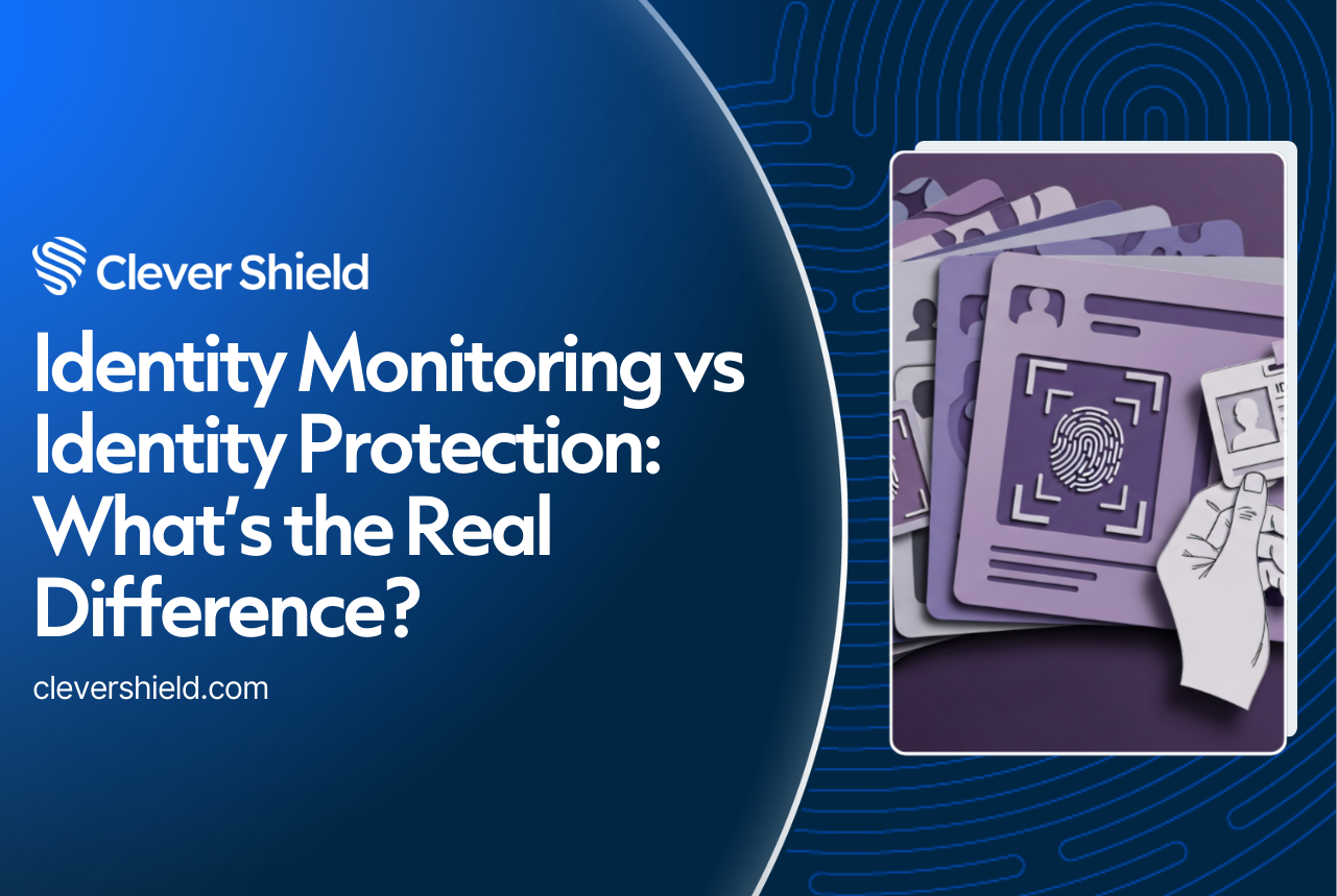 Identity Monitoring vs Identity Protection: What’s the Real Difference?